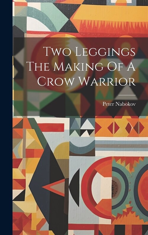 Two Leggings The Making Of A Crow Warrior (Hardcover)