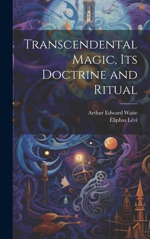 Transcendental Magic, its Doctrine and Ritual (Hardcover)