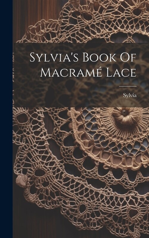 Sylvias Book Of Macram?Lace (Hardcover)