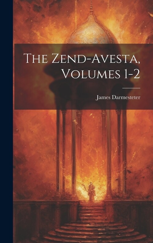 The Zend-Avesta, Volumes 1-2 (Hardcover)