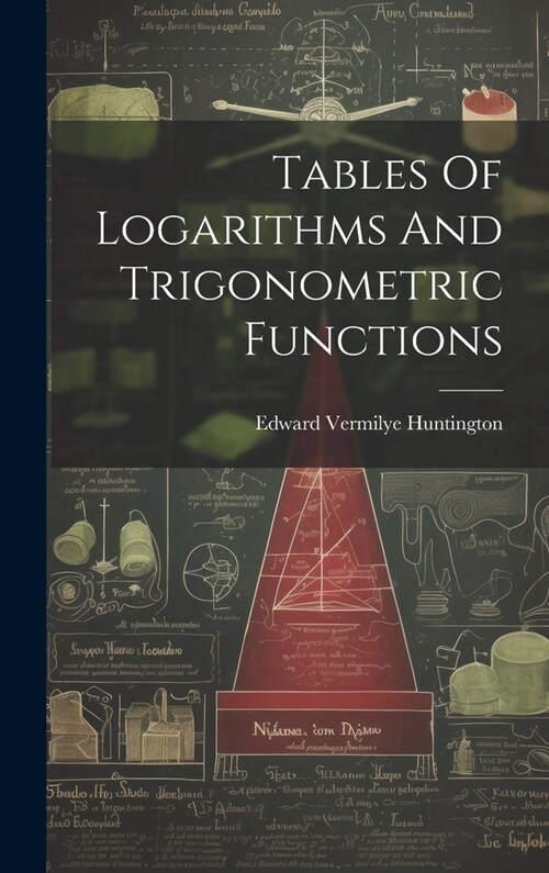 Tables Of Logarithms And Trigonometric Functions (Hardcover)