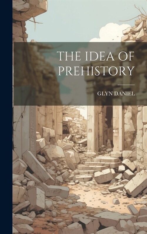 The Idea of Prehistory (Hardcover)