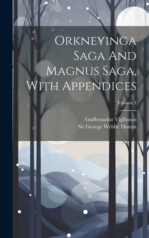 Orkneyinga Saga And Magnus Saga, With Appendices; Volume 1 (Hardcover)