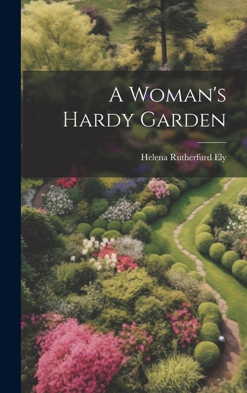 A Womans Hardy Garden (Hardcover)