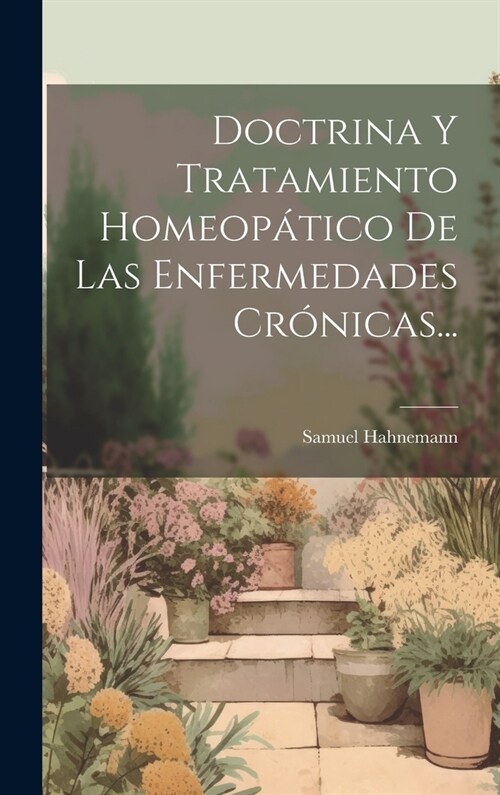 Doctrina Y Tratamiento Homeop?ico De Las Enfermedades Cr?icas... (Hardcover)