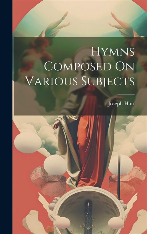 Hymns Composed On Various Subjects (Hardcover)