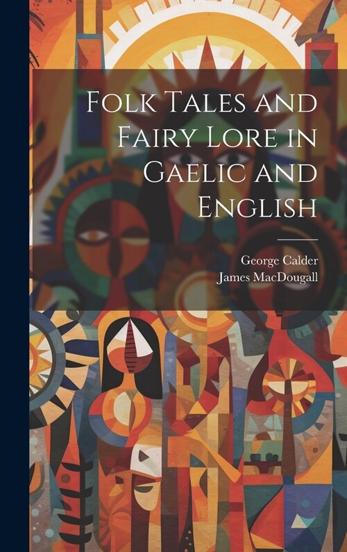 Folk Tales and Fairy Lore in Gaelic and English (Hardcover)