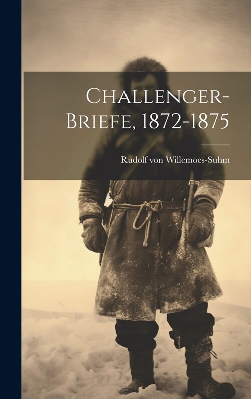 Challenger-Briefe, 1872-1875 (Hardcover)