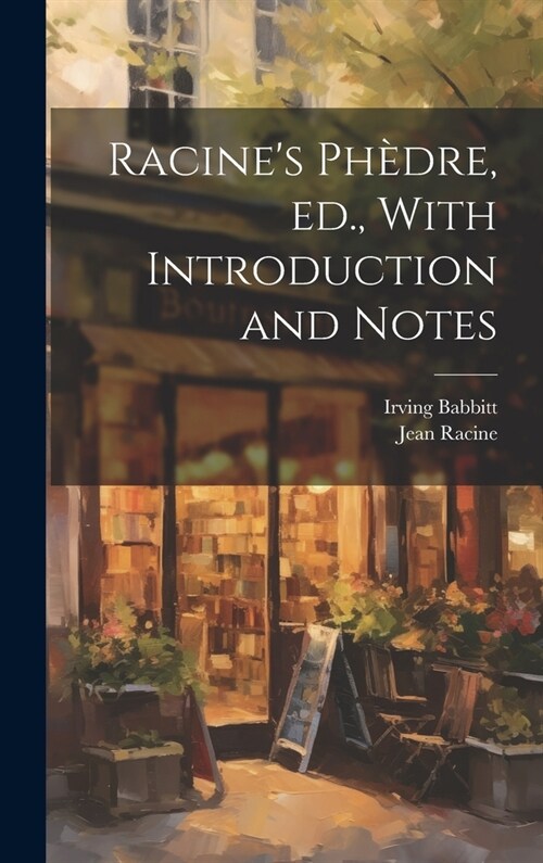 Racines Ph?re, ed., With Introduction and Notes (Hardcover)