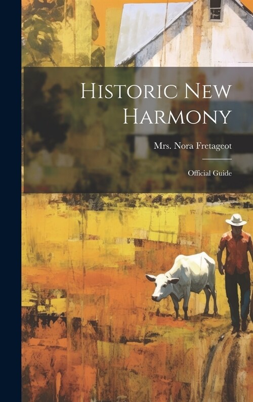 Historic New Harmony: Official Guide (Hardcover)