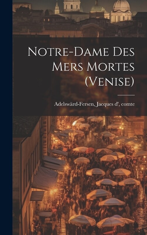 Notre-dame Des Mers Mortes (venise) (Hardcover)