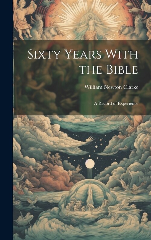 Sixty Years With the Bible: A Record of Experience (Hardcover)