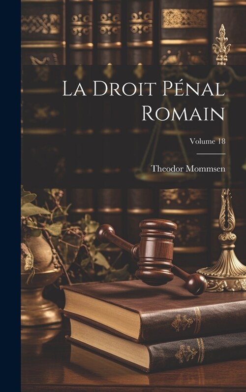 La Droit p?al romain; Volume 18 (Hardcover)