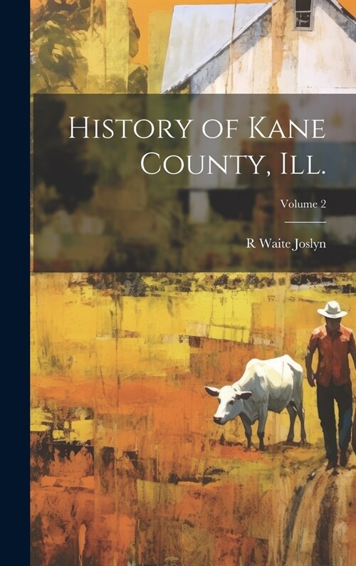 History of Kane County, Ill.; Volume 2 (Hardcover)