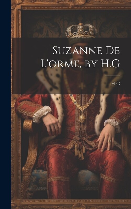 Suzanne De Lorme, by H.G (Hardcover)