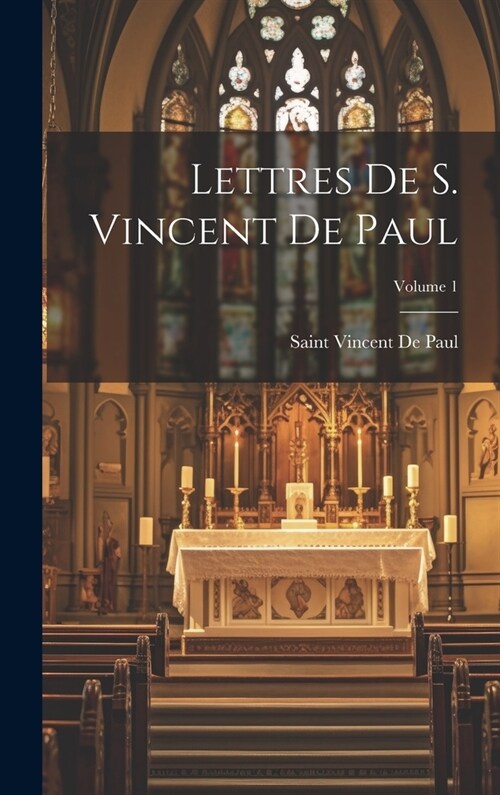 Lettres De S. Vincent De Paul; Volume 1 (Hardcover)