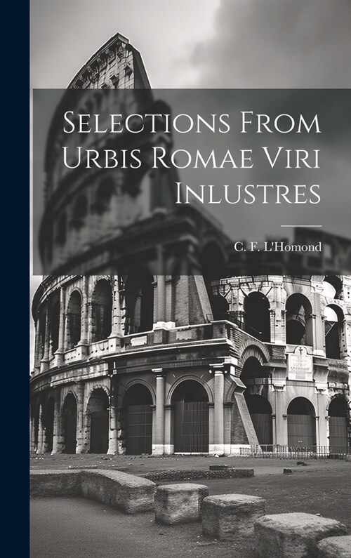 Selections From Urbis Romae Viri Inlustres (Hardcover)