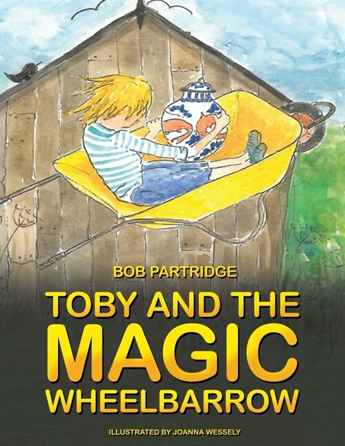 Toby and The Magic Wheelbarrow (Paperback)