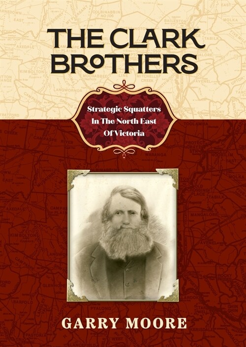 The Clark Brothers: Strategic Squatters In The North East Of Victoria (Paperback)