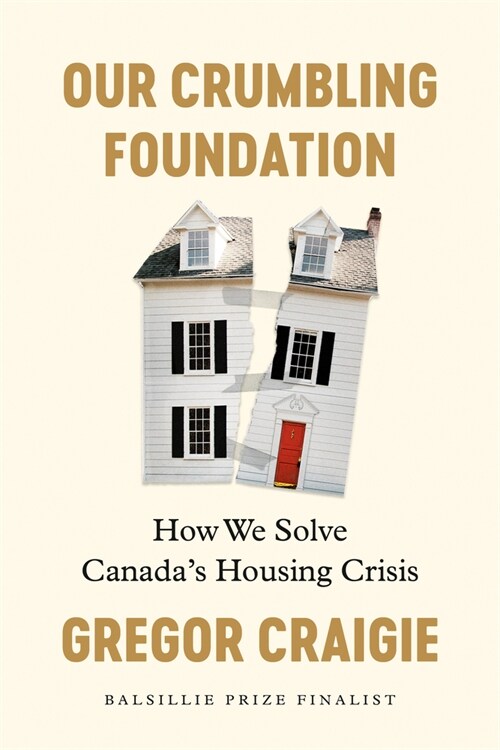 Our Crumbling Foundation: How We Solve Canadas Housing Crisis (Paperback)