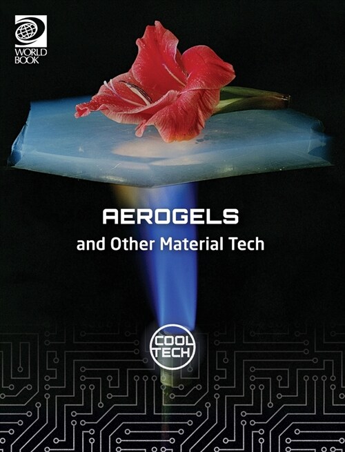 Cool Tech 2: Aerogels and Other Material Tech (Hardcover)