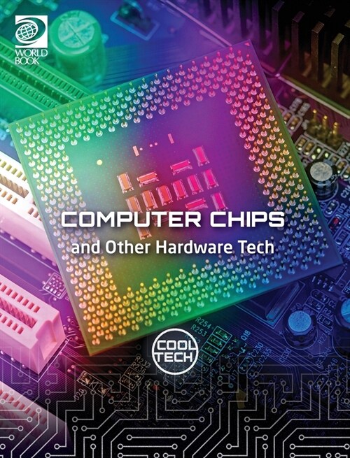 Cool Tech 2: Computer Chips and Other Hardware Tech (Hardcover)