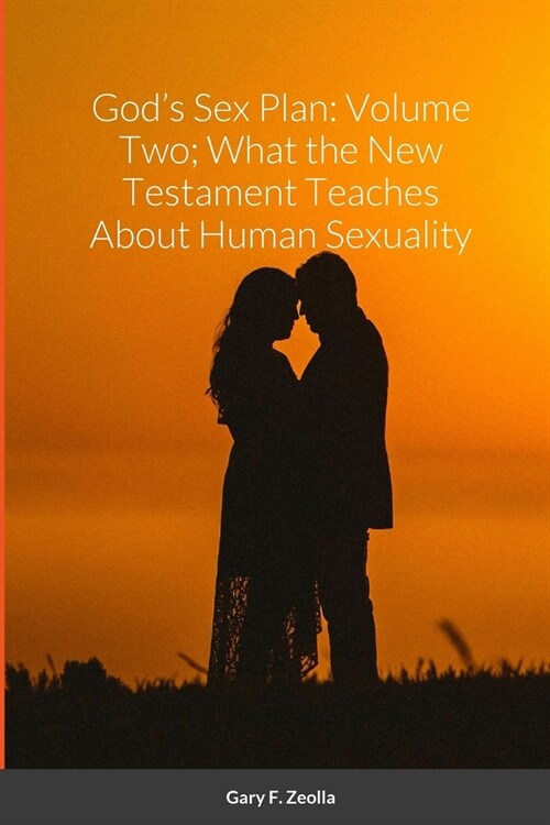 Gods Sex Plan: Volume Two; What the New Testament Teaches About Human Sexuality (Paperback)