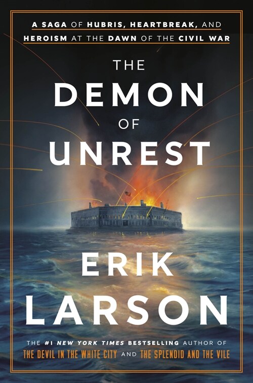 The Demon of Unrest: A Saga of Hubris, Heartbreak, and Heroism at the Dawn of the Civil War (Hardcover)