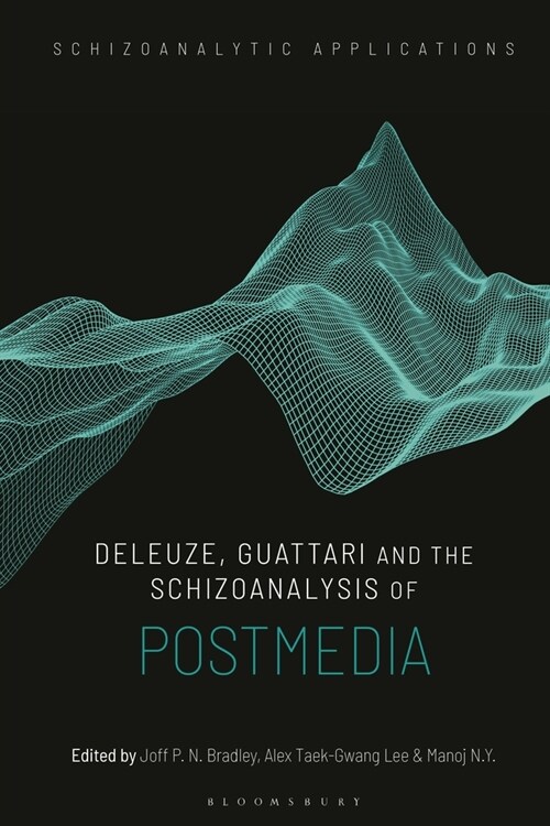 Deleuze, Guattari and the Schizoanalysis of Postmedia (Paperback)