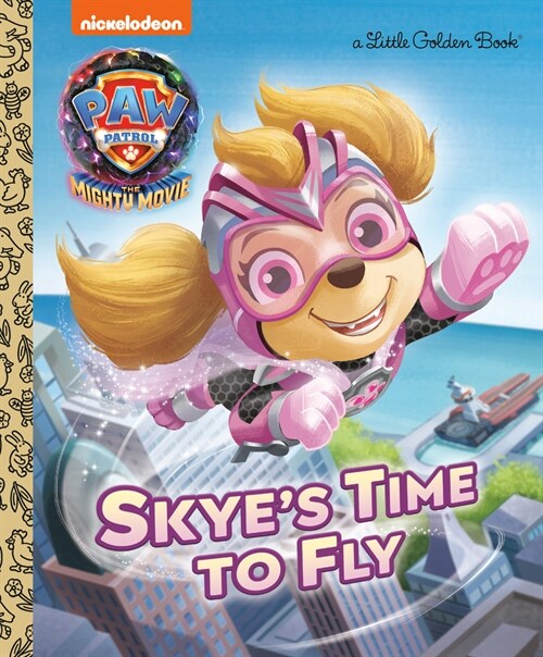 Skyes Time to Fly (Paw Patrol: The Mighty Movie) (Hardcover)