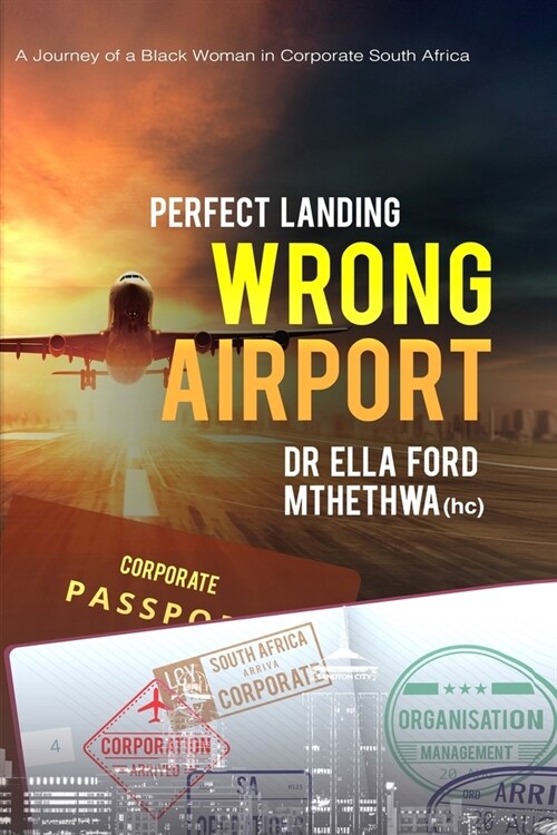 Perfect Landing. Wrong Airport.: A Journey of a Black Woman in Corporate South Africa (Paperback)