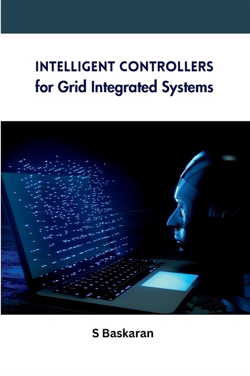 Intelligent Controllers for Grid Integrated Systems (Paperback)