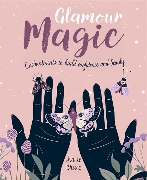 Glamour Magic: Enchantments to Build Confidence and Beauty (Hardcover)