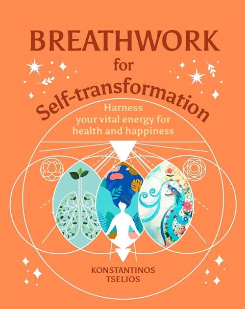 Breathwork for Self-Transformation: Harness Your Vital Energy for Health and Happiness (Hardcover)