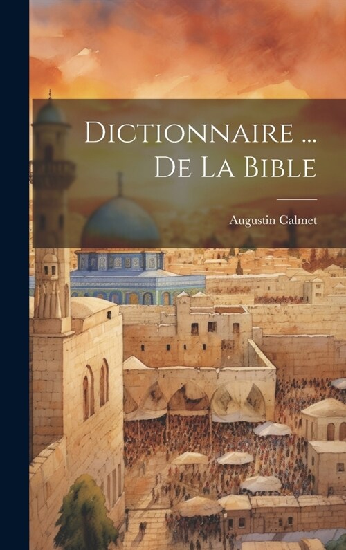 Dictionnaire ... De La Bible (Hardcover)