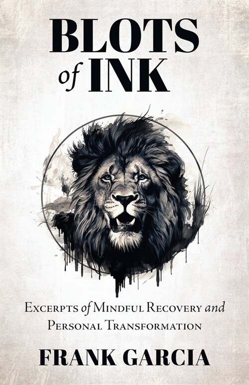 Blots of Ink: Excerpts of Mindful Recovery and Personal Transformation (Paperback)