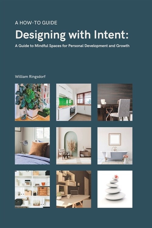 Designing with Intent: A Guide to Mindful Spaces for Personal Development and Growth (Paperback)