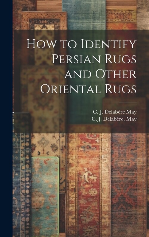 How to Identify Persian Rugs and Other Oriental Rugs (Hardcover)