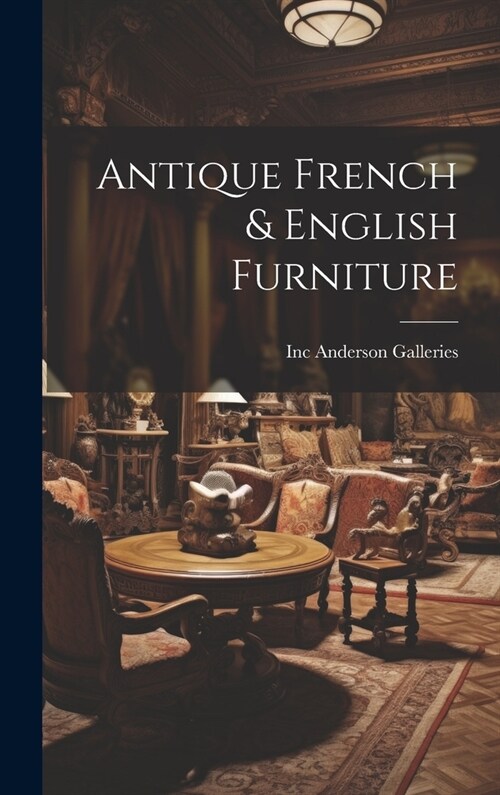 Antique French & English Furniture (Hardcover)