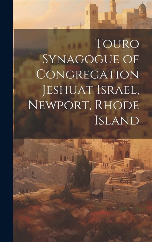 Touro Synagogue of Congregation Jeshuat Israel, Newport, Rhode Island (Hardcover)