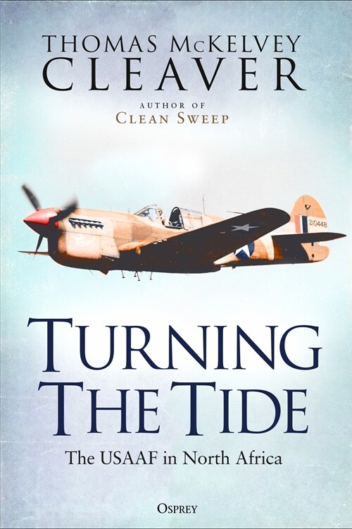 Turning The Tide : The USAAF in North Africa and Sicily (Hardcover)