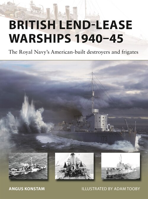 British Lend-Lease Warships 1940–45 : The Royal Navys American-built destroyers and frigates (Paperback)