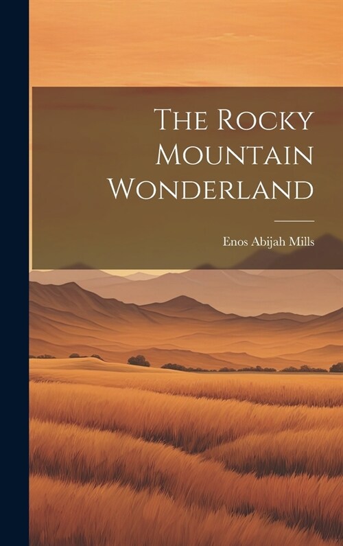 The Rocky Mountain Wonderland (Hardcover)