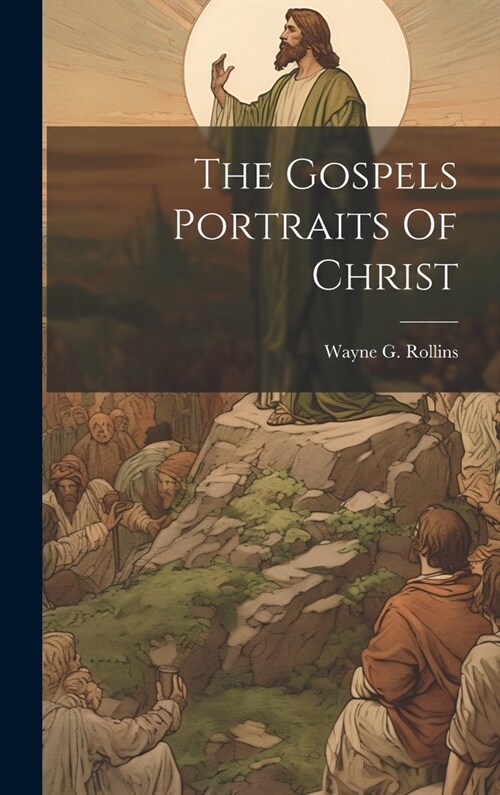 The Gospels Portraits Of Christ (Hardcover)