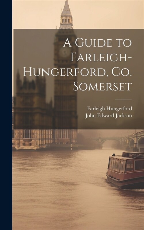 A Guide to Farleigh-Hungerford, Co. Somerset (Hardcover)