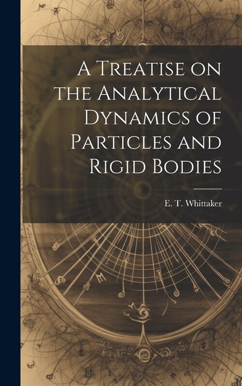 A Treatise on the Analytical Dynamics of Particles and Rigid Bodies (Hardcover)