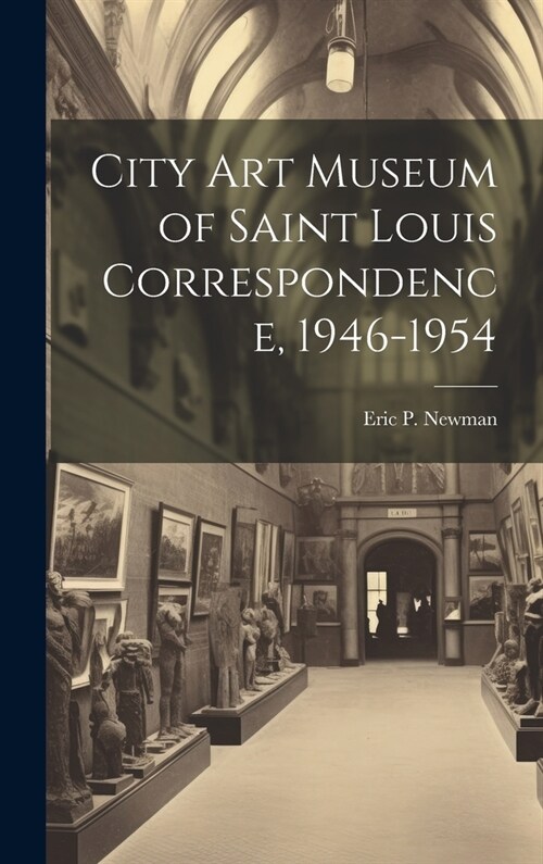 City Art Museum of Saint Louis Correspondence, 1946-1954 (Hardcover)