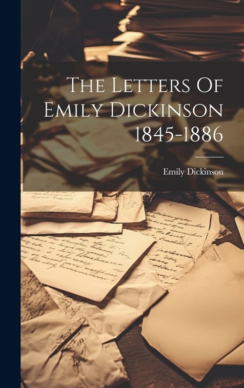 The Letters Of Emily Dickinson 1845-1886 (Hardcover)