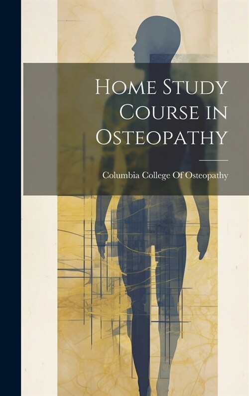 Home Study Course in Osteopathy (Hardcover)