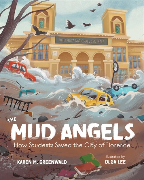 The Mud Angels: How Students Saved the City of Florence (Hardcover)